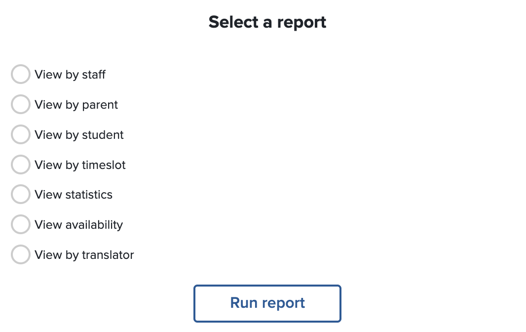 Report choices: by staff, parent, student, timeslot or translator, statistics and availability